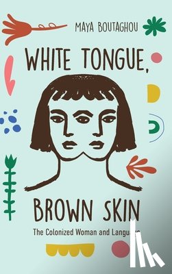 Boutaghou, Maya - White Tongue, Brown Skin