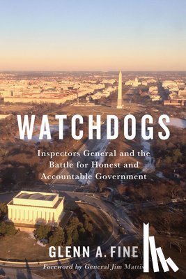 Fine, Glenn A. - Watchdogs: Inspectors General and the Battle for Honest and Accountable Government