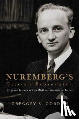 Gordon, Gregory S. - Nuremberg's Citizen Prosecutor