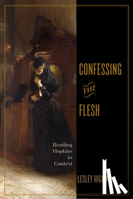 Higgins, Lesley - Confessing the Flesh