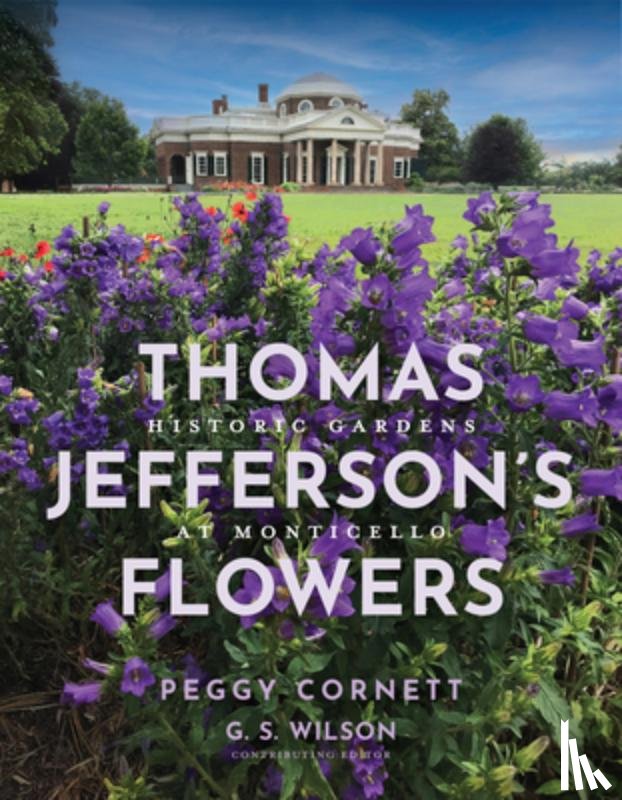 Thomas Jefferson Foundation at Monticello, Cornett, Peggy - Thomas Jefferson's Flowers