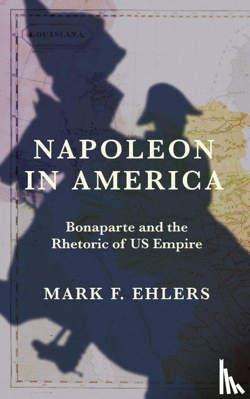 Ehlers, Mark F. - Napoleon in America