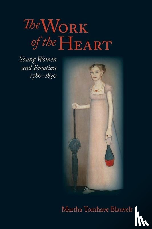 Blauvelt, Martha Tomhave - The Work of the Heart
