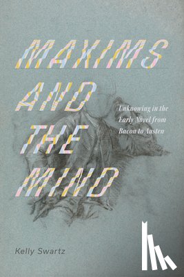 Swartz, Kelly - Maxims and the Mind