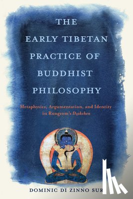 Sur, Dominic Di Zinno - The Early Tibetan Practice of Buddhist Philosophy