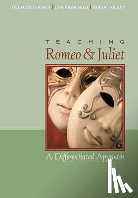 DeCourcy, Delia, Fairchild, Lyn, Follet, Robin - Teaching Romeo and Juliet