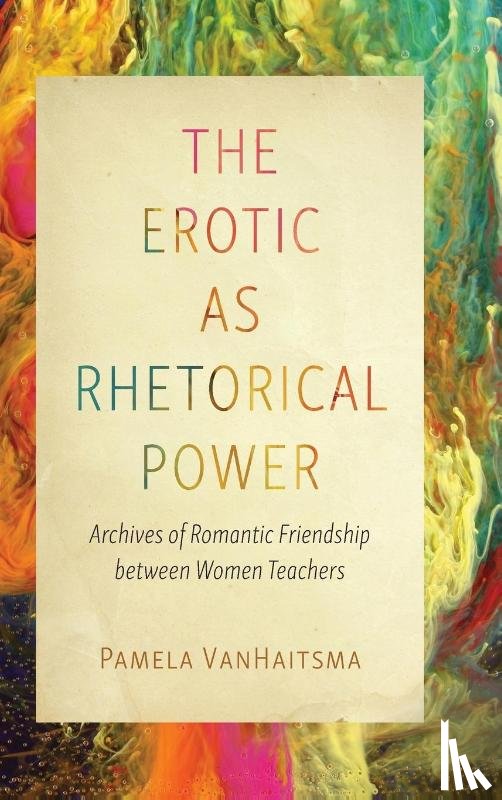 Vanhaitsma, Pamela - The Erotic as Rhetorical Power