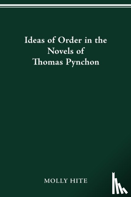 Hite, Molly (Cornell University) - Ideas of Order in the Novels of Thomas Pynchon