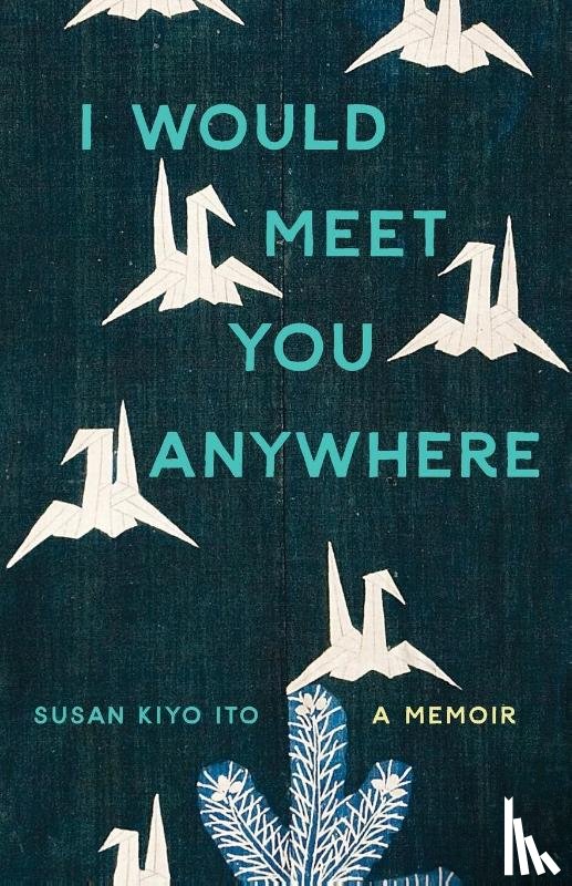 Ito, Susan Kiyo - I Would Meet You Anywhere