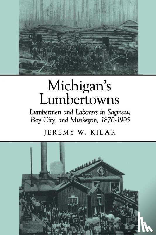 Kilar, Jeremy W - Michigan's Lumbertowns