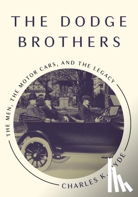 Hyde, Charles K. - The Dodge Brothers