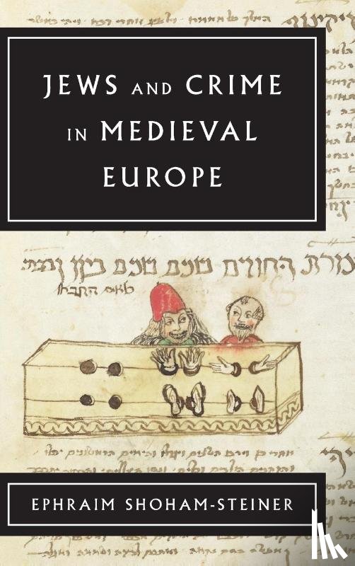 Shoham-Steiner, Ephraim - Jews and Crime in Medieval Europe