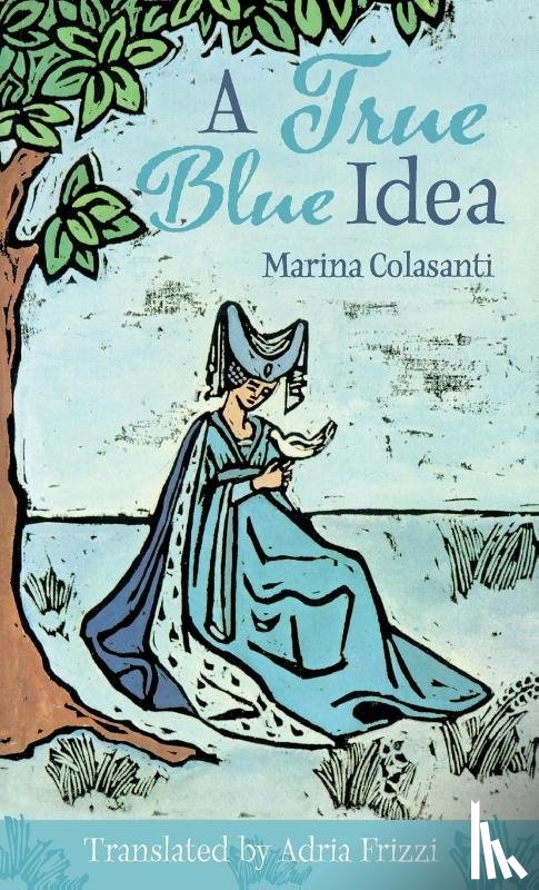 Colasanti, Marina - A True Blue Idea