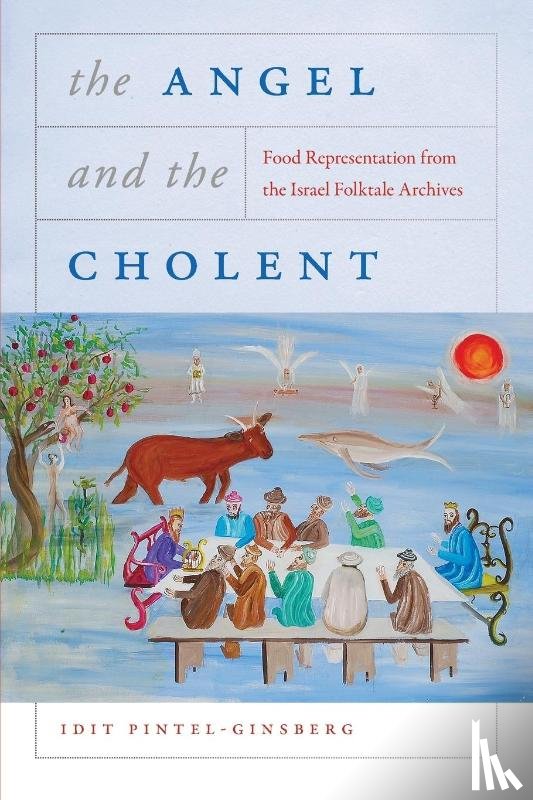 Pintel-Ginsberg, Idit - The Angel and the Cholent