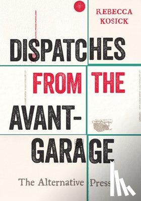Kosick, Rebecca - Dispatches from the Avant-Garage