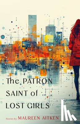 Aitken, Maureen - The Patron Saint of Lost Girls