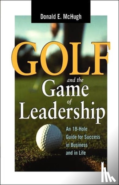 MCHUGH, Donald E. - Golf and the Game of Leadership