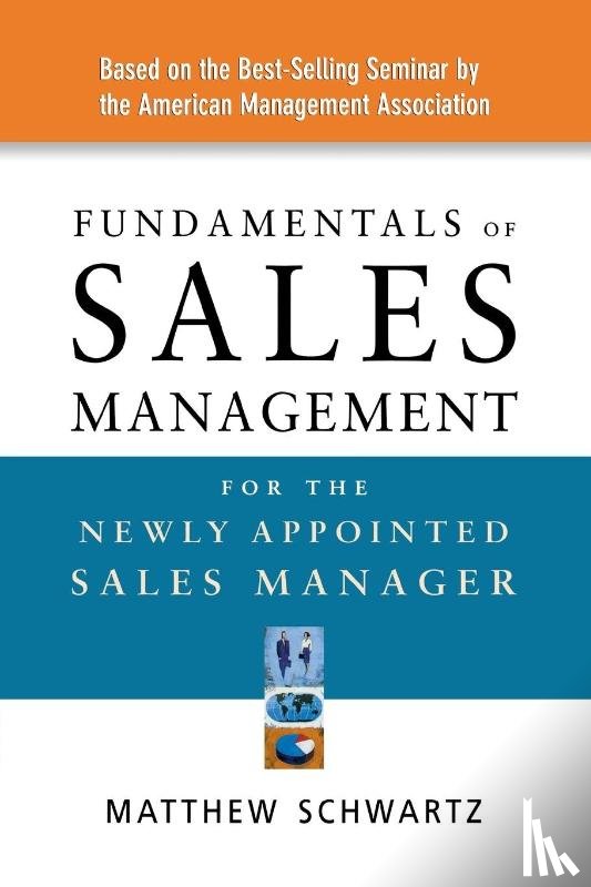 Schwartz, Matthew - Fundamentals of Sales Management for the Newly Appointed Sales Manager