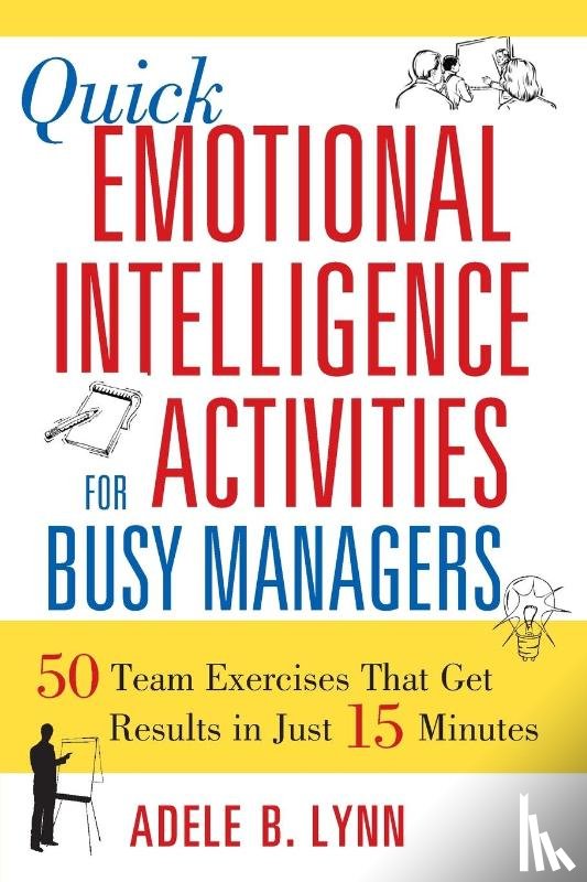 Lynn, Adele - Quick Emotional Intelligence Activities for Busy Managers