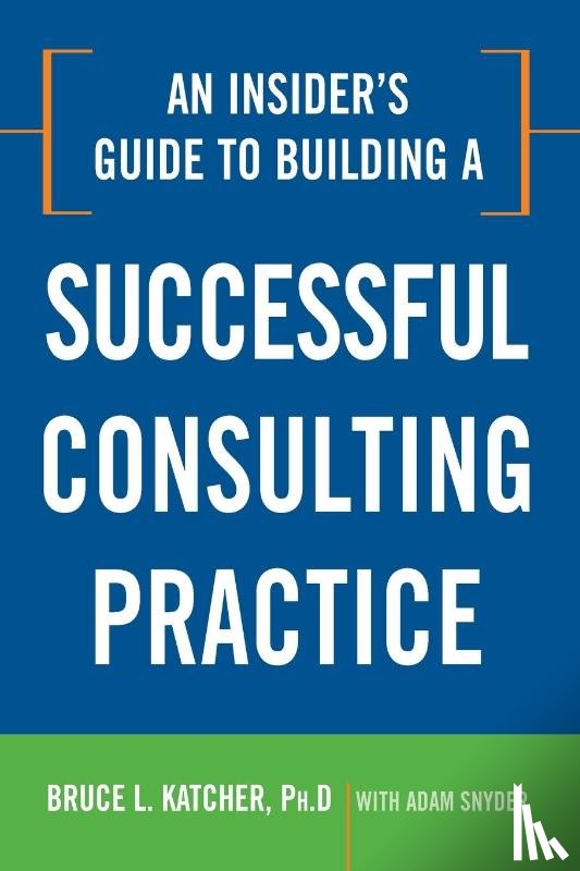 Katcher, Bruce - An Insider's Guide to Building a Successful Consulting Practice