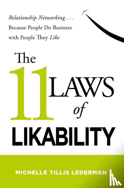 Tillis Lederman, Michelle - The 11 Laws of Likability: Relationship Networking Because People Do Business with People They Like