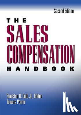 COLT, Stockton B. - The Sales Compensation Handbook