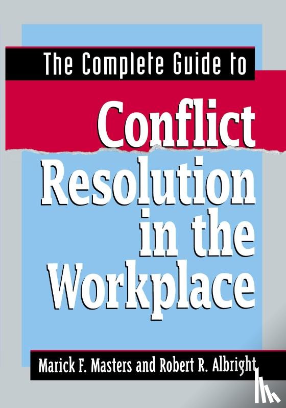 MASTERS, Marick F., ALBRIGHT, Robert R. - The Complete Guide to Conflict Resolution in the Workplace