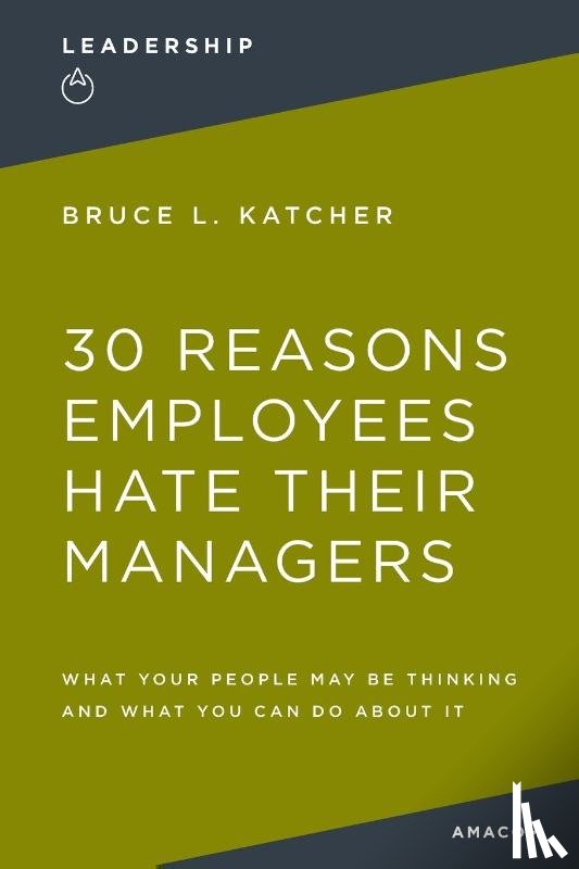 Katcher, Bruce L. PH. D. - 30 Reasons Employees Hate Their Managers