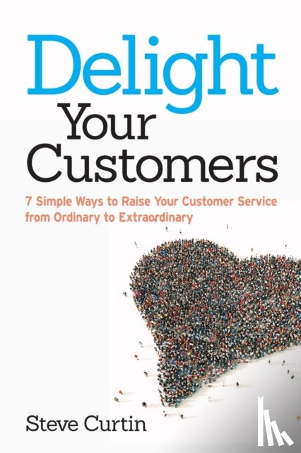 Curtin, Steve - Delight Your Customers