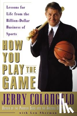 Colangelo, Jerry, Sherman, Len - How You Play the Game