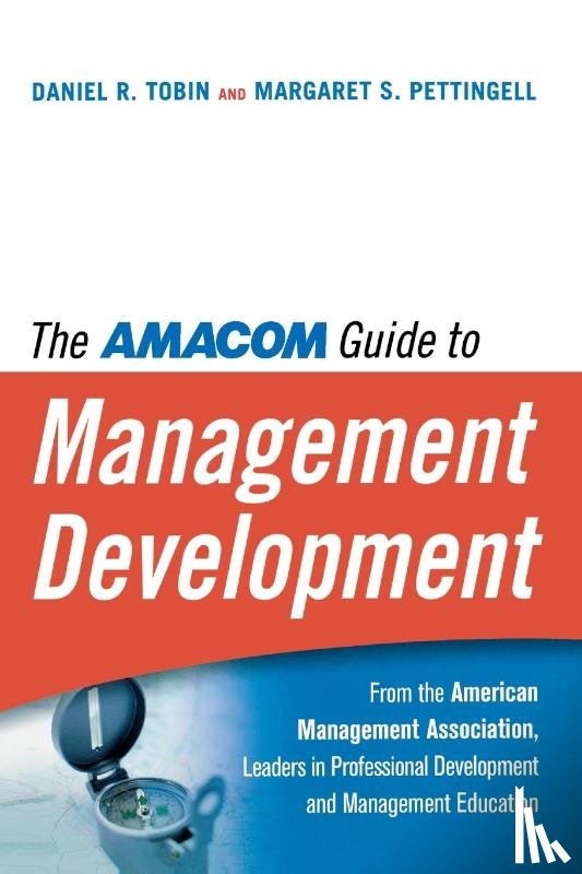 Tobin, Daniel R., PETTINGELL, Margaret - The AMA Guide to Management Development