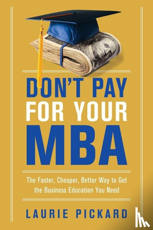 Pickard, Laurie - Don't Pay for Your MBA