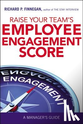 Richard Finnegan - RAISE YOUR TEAM'S EMPLOYEE ENGAGEMENT SCORE