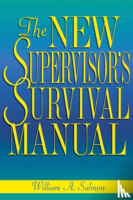 SALMON, William A. - The New Supervisor's Survival Manual