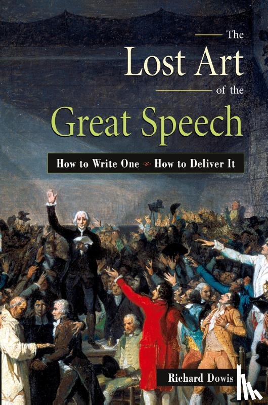 Dowis, Richard - The Lost Art of the Great Speech