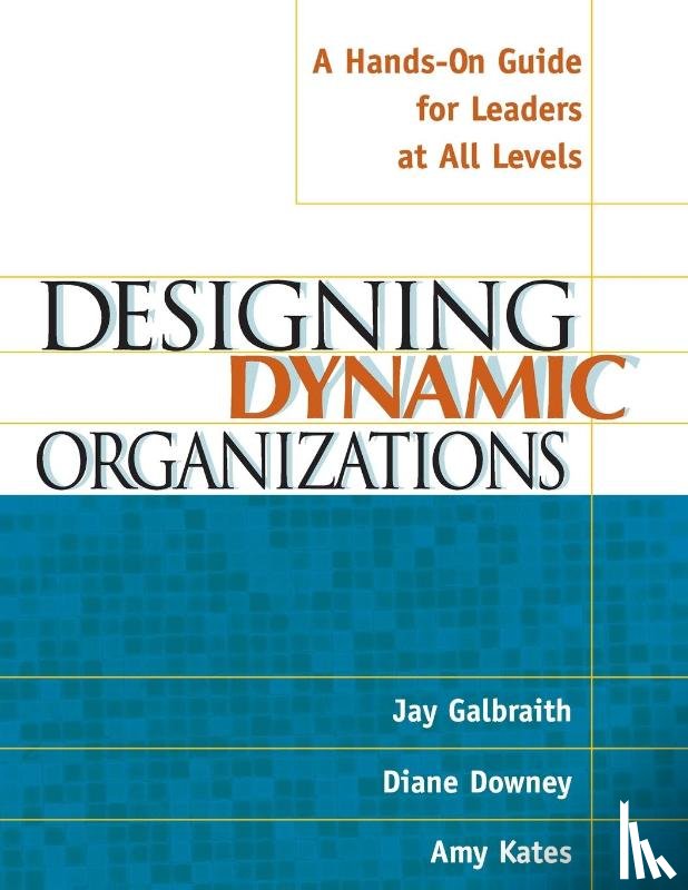 Galbraith, Jay, Downey, Diane, Kates, Amy - Designing Dynamic Organizations