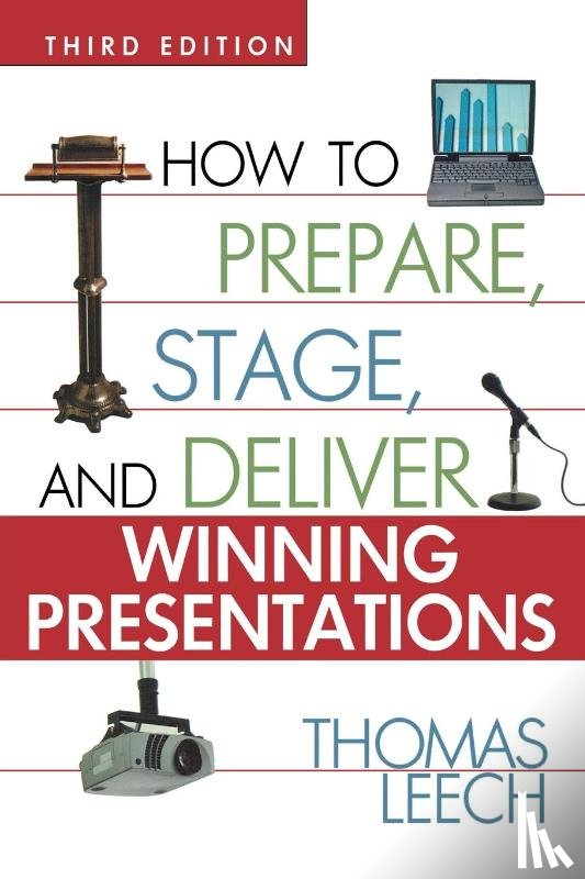 LEECH, Thomas - How to Prepare, Stage, and Deliver Winning Presentations