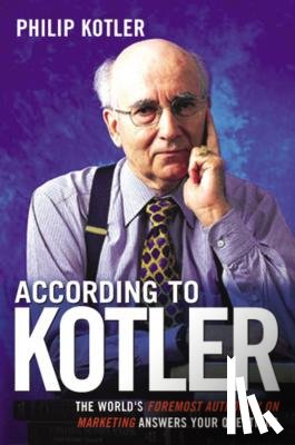 Kotler, Philip - According to Kotler: The World's Foremost Authority on Marketing Answers Your Questions