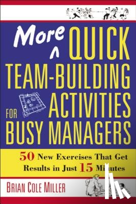 Miller, Brian - More Quick Team-Building Activities for Busy Managers