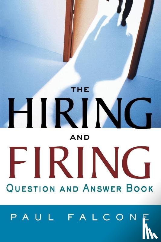Falcone, Paul - The Hiring and Firing Question and Answer Book
