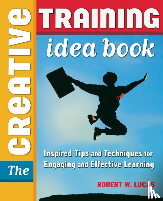 LUCAS, Robert W. - The Creative Training Idea Book