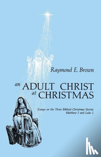 Brown, Raymond E. - An Adult Christ at Christmas