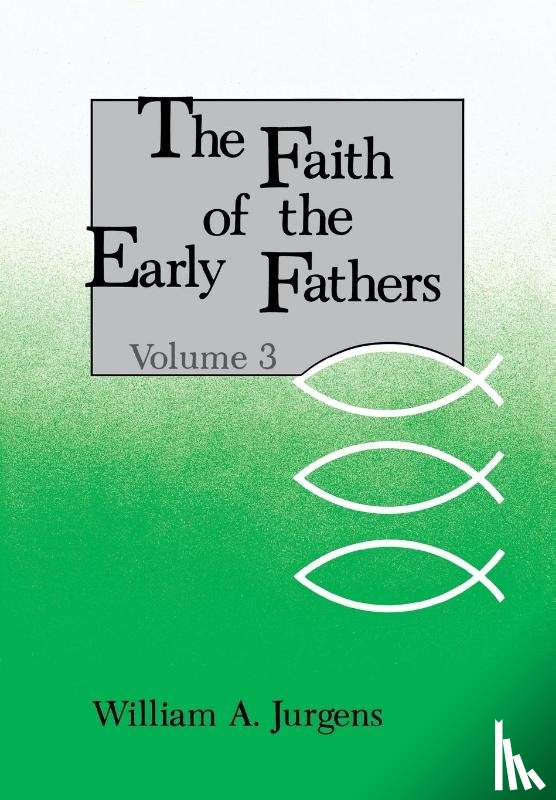  - The Faith of the Early Fathers: Volume 3