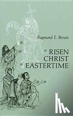 Brown, Raymond E. - A Risen Christ in Eastertime