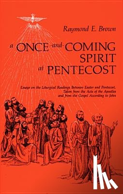Brown, Raymond E. - A Once-and-Coming Spirit at Pentecost