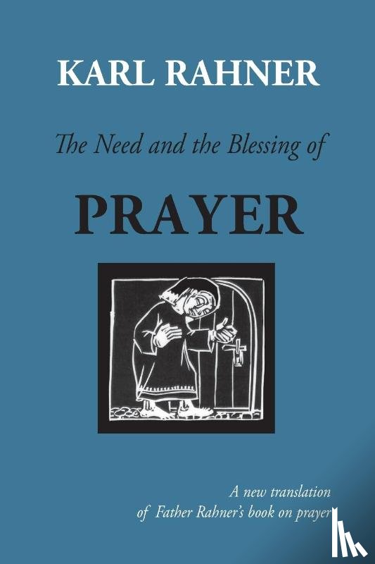 Rahner, Karl, McEvenue, Sean - The Need and the Blessing of Prayer