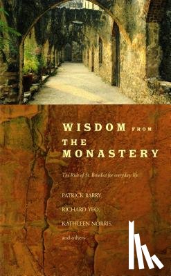 Barry, Patrick - Wisdom from the Monastery: The Rule of St. Benedict for Everyday Life