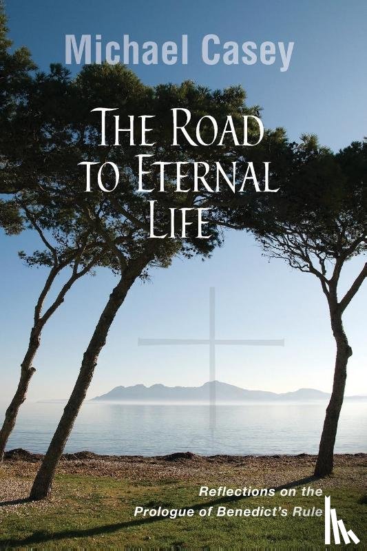 Casey, Michael - The Road to Eternal Life
