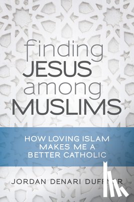 Duffner, Jordan Denari - Finding Jesus among Muslims