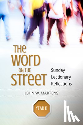 Martens, John W. - The Word on the Street, Year B